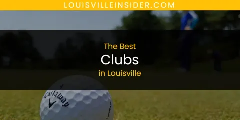 The Top-Rated Clubs in Louisville