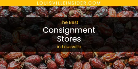 The Best Consignment Stores in Louisville