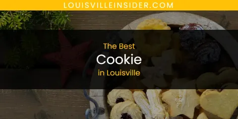 Ranked: Best Cookie in Louisville