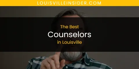 Best Counselors in Louisville: Ultimate Guide