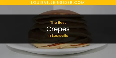 Louisville's Best Crepes