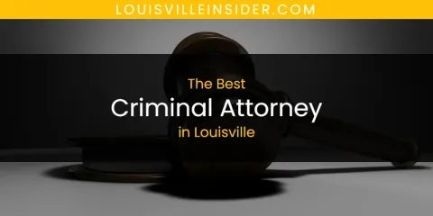 Louisville's Best Criminal Attorney
