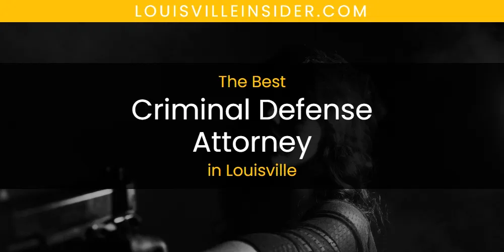 Discover the Best Criminal Defense Attorney in Louisville (2026)