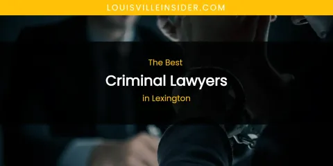Lexington's Best Criminal Lawyers