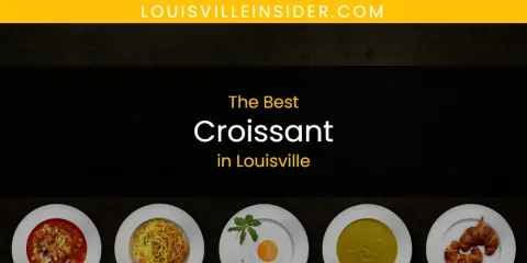 Louisville's Best Croissant