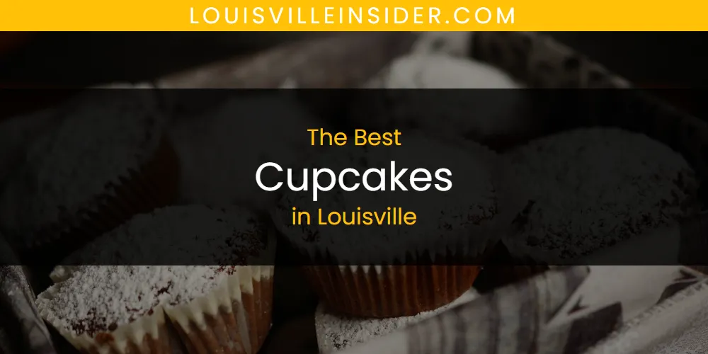 Louisville's Best Cupcakes [Updated 2025]