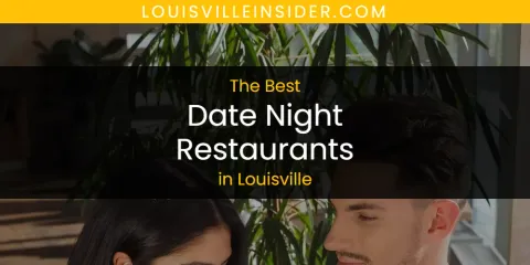 Louisville's Best Date Night Restaurants Spots