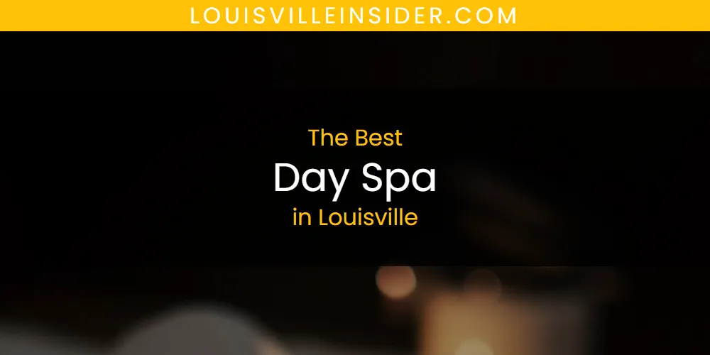 Louisville's Best Day Spa [Updated 2025]
