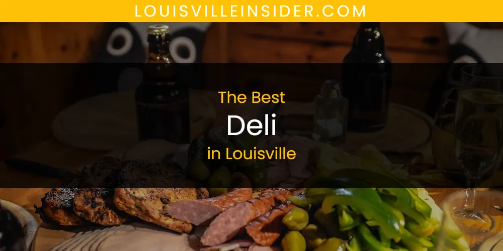 Louisville's Best Deli [Updated 2025]