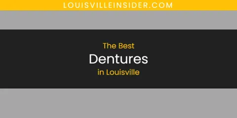 The Best Dentures in Louisville List