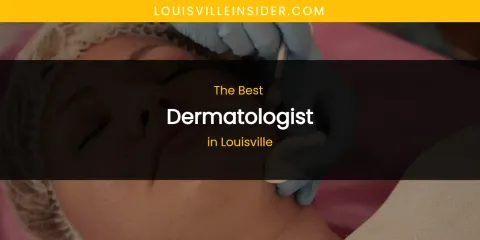 Louisville's Best Dermatologist