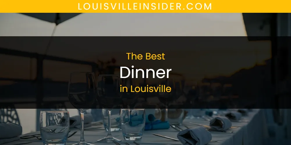 Louisville's Best Dinner [Updated 2025]