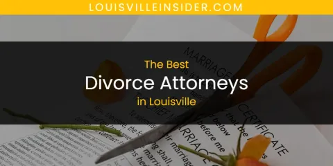 Louisville's Best Divorce Attorneys