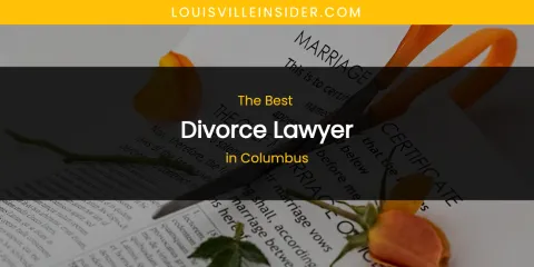 The Absolute Best Divorce Lawyer in Columbus