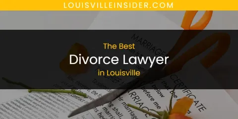 Louisville's Best Divorce Lawyer