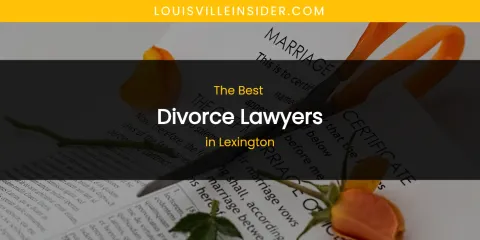 Lexington's Best Divorce Lawyers