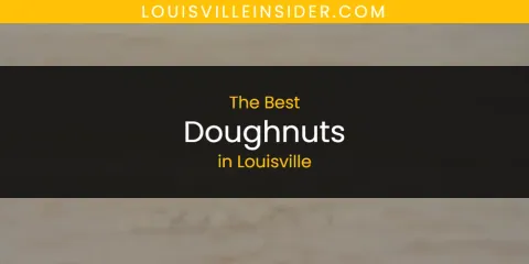 The Best Doughnuts in Louisville