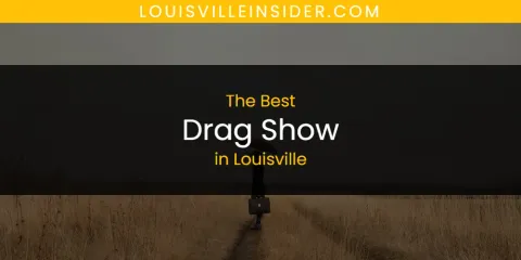 Louisville's Best Drag Show