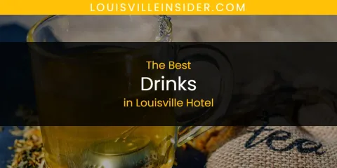 Louisville Hotel's Best Drinks