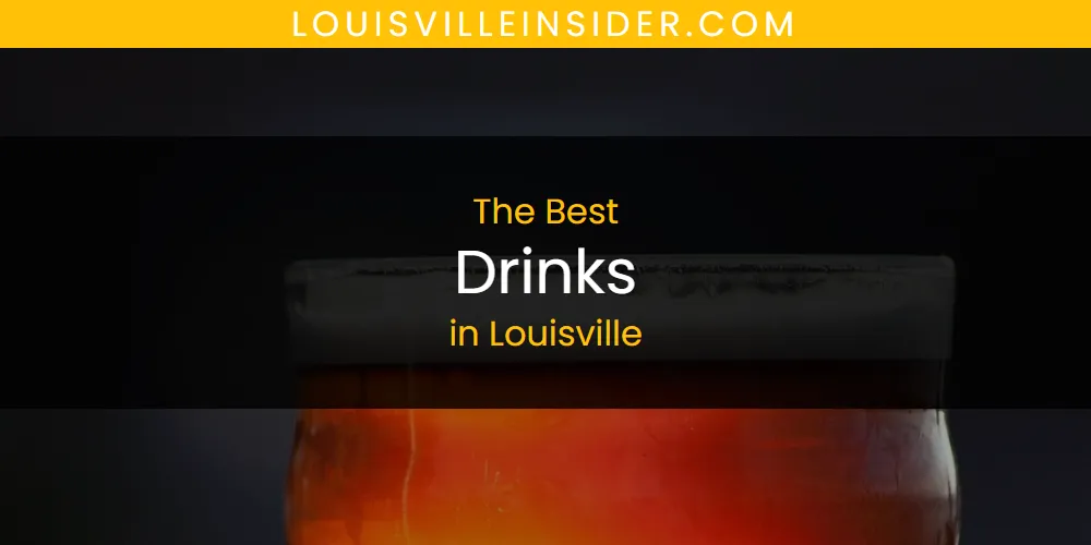 Louisville's Best Drinks [Updated 2025]