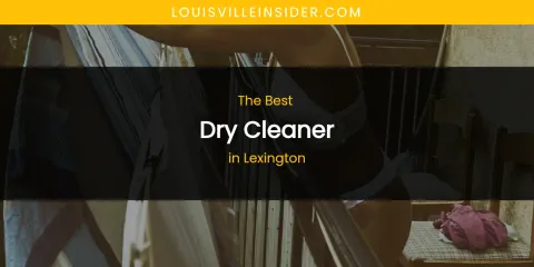 Lexington's Best Dry Cleaner
