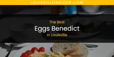 Louisville's Best Eggs Benedict
