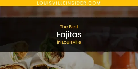 Louisville's Best Fajitas