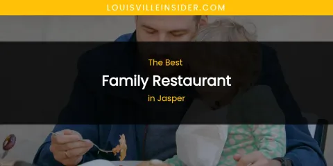 The Absolute Best Family Restaurant in Jasper