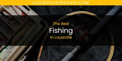 Best Fishing in Louisville: Complete Guide