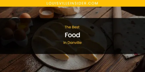 The Absolute Best Food in Danville
