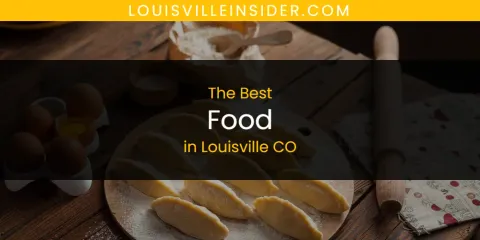 Best Food in Louisville CO: Complete Guide