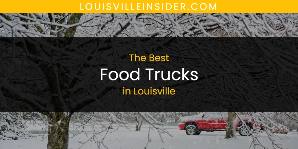 Louisville's Best Food Trucks [Updated 2025]