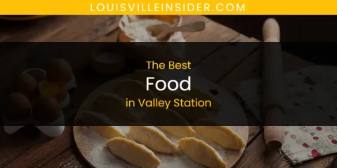 Valley Station's Best Food