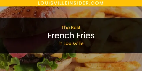 Louisville's Best French Fries