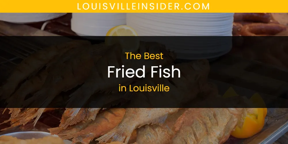 Louisville's Best Fried Fish [Updated 2025]