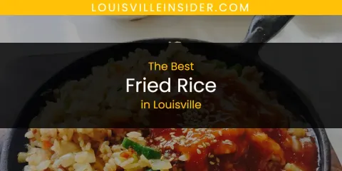 Louisville's Best Fried Rice