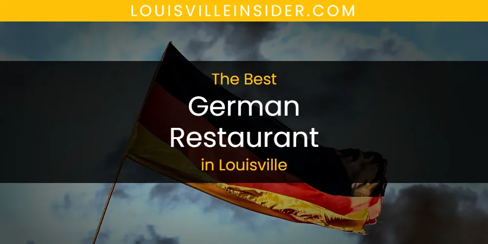Louisville's Best German Restaurant [Updated 2025]