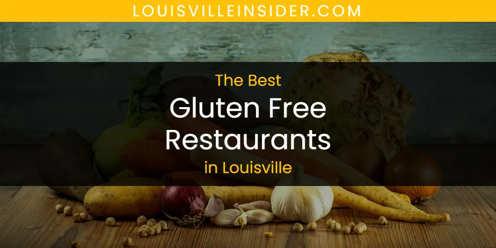 Louisville's Best Gluten Free Restaurants [Updated 2025]