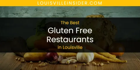 Discover the Best Gluten Free Restaurants in Louisville