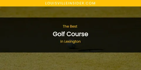 Lexington's Best Golf Course