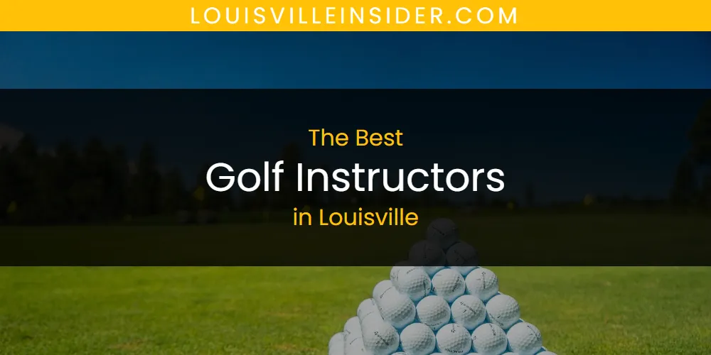 The 2026 Best Golf Instructors in Louisville List