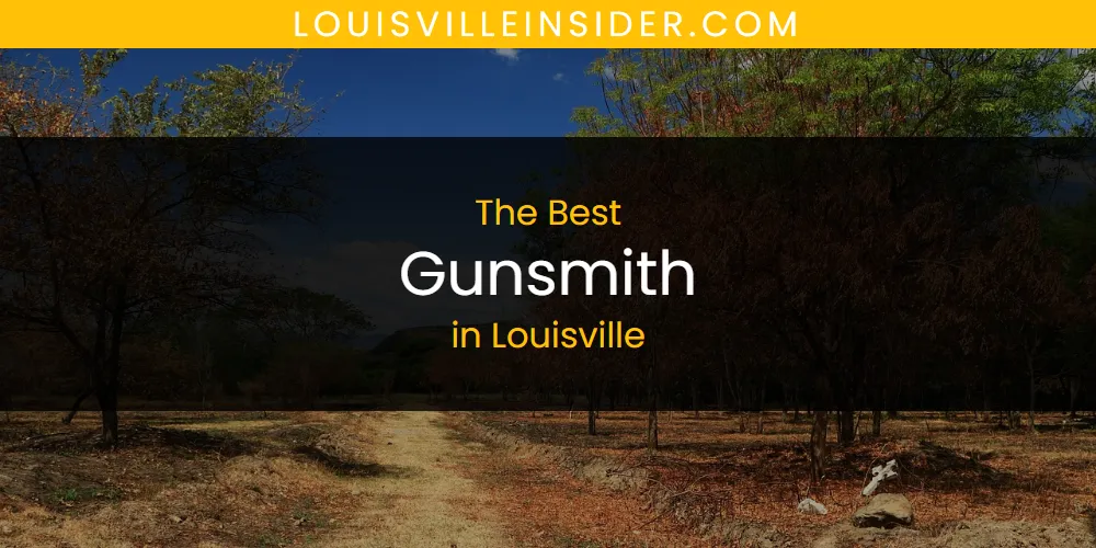 Louisville's Best Gunsmith [Updated 2025]