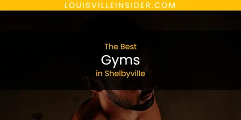 Shelbyville's Best Gyms