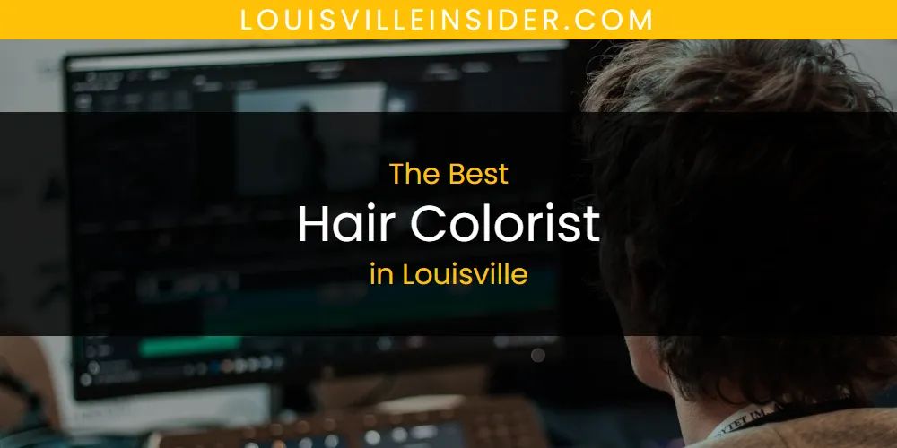 2026 Guide to Best Hair Colorist in Louisville