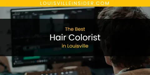 Guide to Best Hair Colorist in Louisville