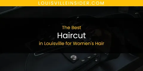 Louisville for Women's Hair's Best Haircut