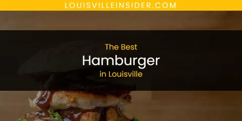 Guide to Best Hamburger in Louisville