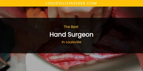 Louisville's Best Hand Surgeon