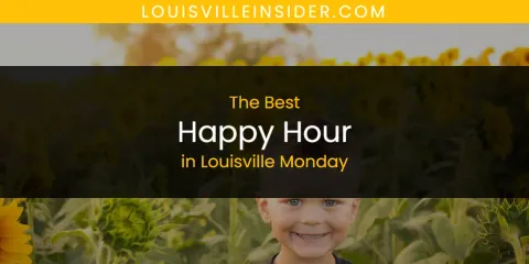 Louisville Monday's Best Happy Hour