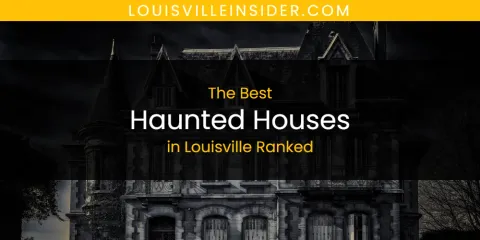Louisville Ranked's Best Haunted Houses